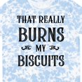 thumbnail image 4 of Inktastic That Really Burns My Biscuits T-Shirt, 4 of 5