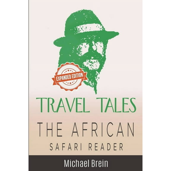 True Travel Tales Travel Tales: The African Safari Reader, (Paperback)
