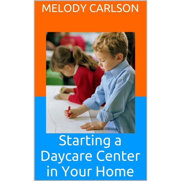 Starting a Daycare Center in Your Home eBook