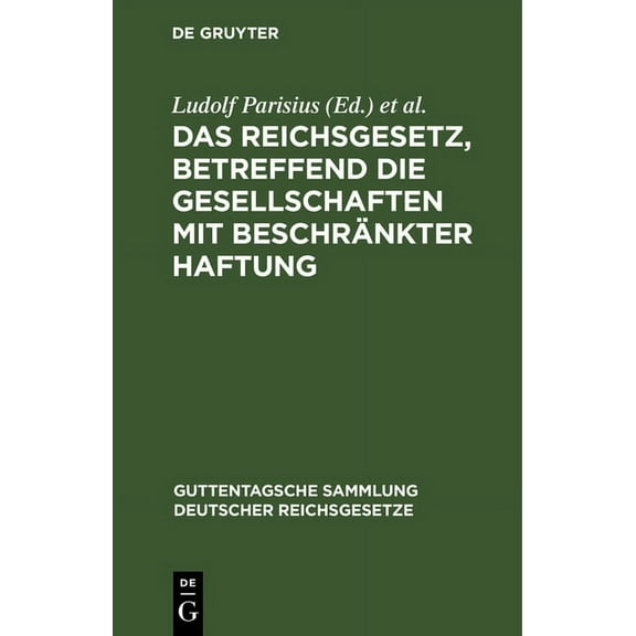 Guttentagsche Sammlung Deutscher Reichsg Das Reichsgesetz, Betreffend Die Gesellschaften Mit BeschrÃ¤nkter Haftung: Textausgabe Mit Anmerkungen Und Sachregister, Book 32, (Hardcover)