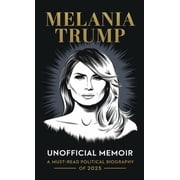 Melania Trump Unofficial Memoir: A Must-Read Political Biography of 2025, (Hardcover)