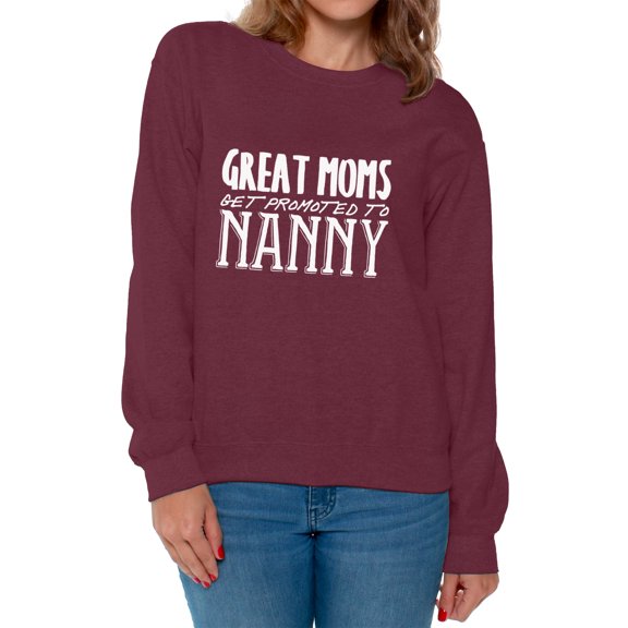 Awkward Styles Women's Great Moms Get Promoted To Nanny Mothering Graphic Sweatshirt Tops White Mother's Day