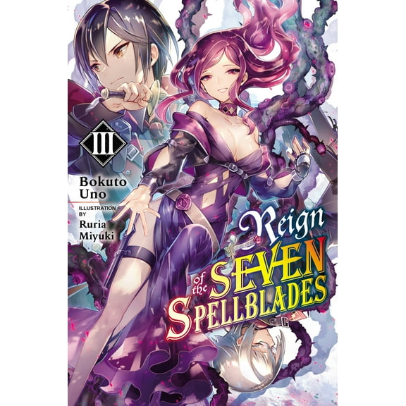 Reign of the Seven Spellblades (novel): Reign of the Seven Spellblades, Vol. 3 (light novel) (Series #3) (Paperback)