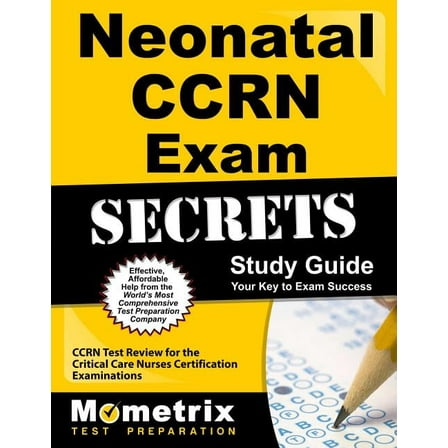 Neonatal Ccrn Exam Secrets Study Guide : Ccrn Test Review for the Critical Care Nurses Certification Examinations (Paperback)