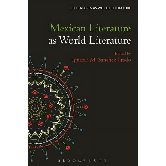 Literatures as World Literature Mexican Literature as World Literature, (Paperback)
