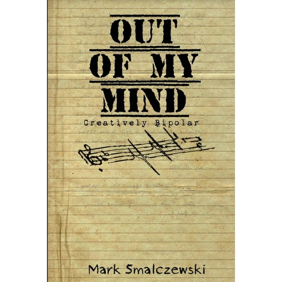 Out of My Mind: Creatively Bipolar, (Paperback)