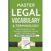 Law Books for Students: Master Legal Writing, Vocabulary & Terminology: Master Legal Vocabulary & Terminology- Legal Vocabulary In Use: Contracts, Prepositions, Phrasal Verbs + 425 Expert Legal Docume