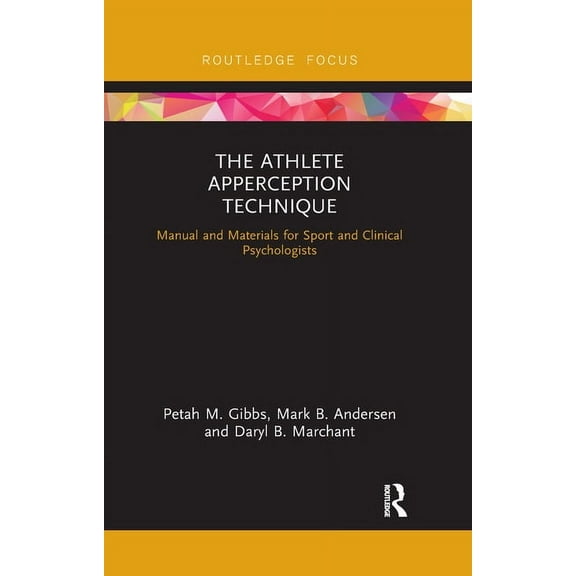 Routledge Research in Sport and Exercise The Athlete Apperception Technique: Manual and Materials for Sport and Clinical Psychologists, (Paperback)