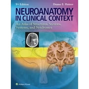 Neuroanatomy in Clinical Context: An Atlas of Structures, Sections, Systems, and Syndromes (Neuroanatomy: An Atlas of Strutures, Sections, and Systems (), Pre-Owned (Paperback)