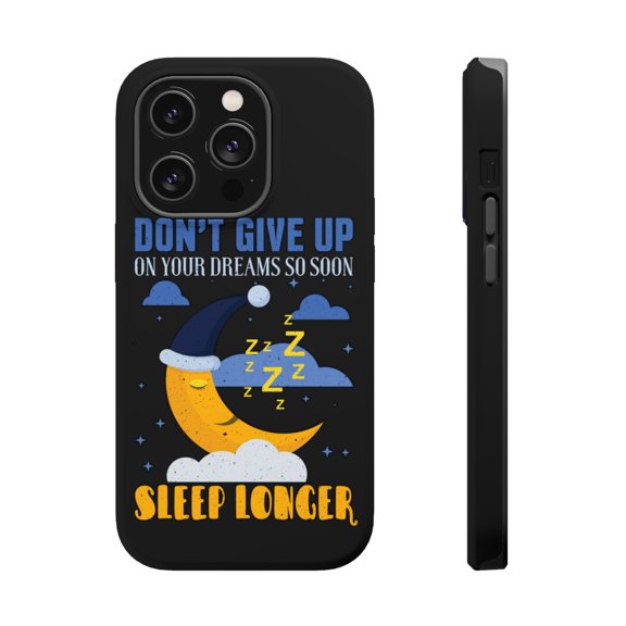 DistinctInk Tough Case for Apple iPhone 15 PRO (6.1" Screen), Compatible with MagSafe Charging - Don't Give Up On Dreams Sleep Longer