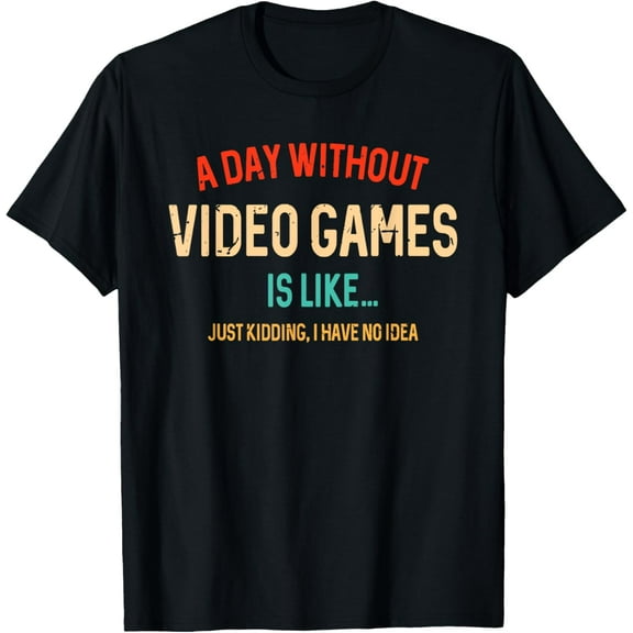 Funny Gaming Shirt For Teen Boys Men Day Without Video Games T-Shirt