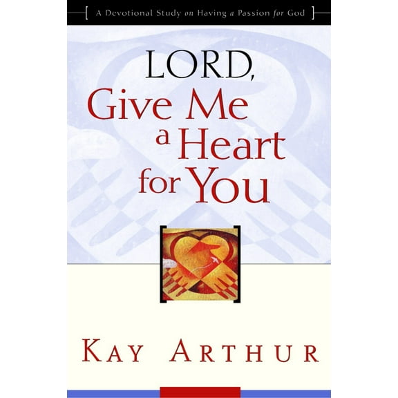 Lord, Give Me a Heart for You : A Devotional Study on Having a Passion for God (Paperback)