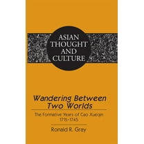 Asian Thought and Culture: Wandering Between Two Worlds: The Formative Years of Cao Xueqin 1715-1745 (Hardcover)