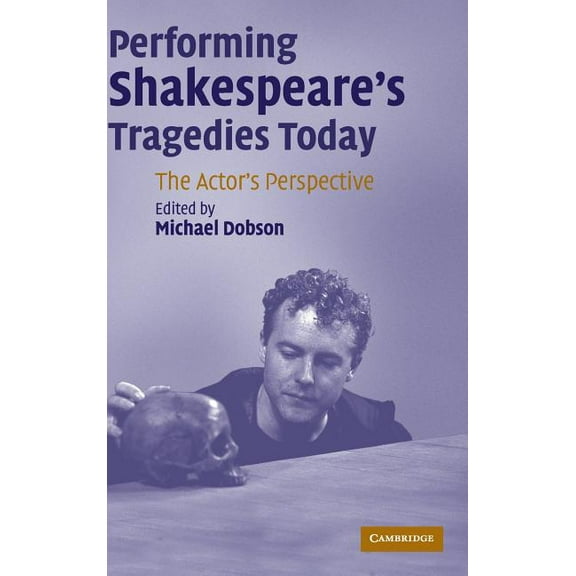 Performing Shakespeare's Tragedies Today, (Hardcover)