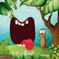 Would You? Should You? Eat a Bug!, (Paperback)