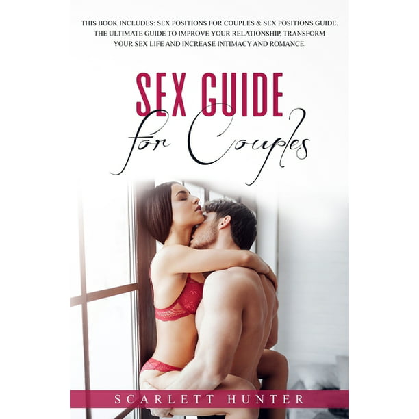 Sexi Tichar Hd Video Downlof - Sex Positions: Sex Guide for Couples : This Book Includes: Sex Positions  for Couples & Sexual Positions Guide. The Ultimate Book to Improve Your  Relationship, Transform Your Love Life and Increase Intimacy
