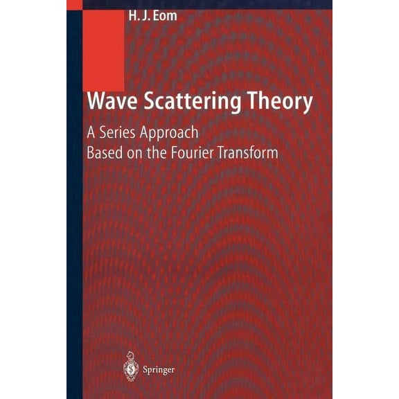 Wave Scattering Theory: A Series Approach Based on the Fourier Transformation, (Paperback)