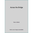 thumbnail image 1 of Pre-Owned Across the Bridge (Hardcover) 0679422137 9780679422136, 1 of 1