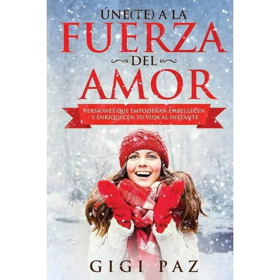 Jubesa Magazine: Úne(te) a la Fuerza del Amor : Versiones que Empoderan, Embellecen y Enriquecen tu Vida al Instante (Series #7) (Paperback)