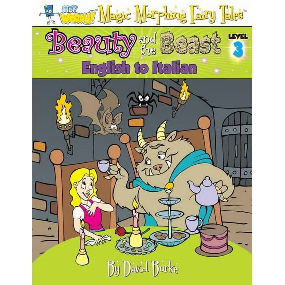 Hey Wordy Magic Morphing Fairy Tales Beauty and the Beast: English to Italian, Level 3, Book 3, (Paperback)