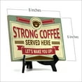 thumbnail image 2 of Signs ByLITA Strong coffee served here. Let's wake you up!, Table Sign (8 x 6"), 2 of 4