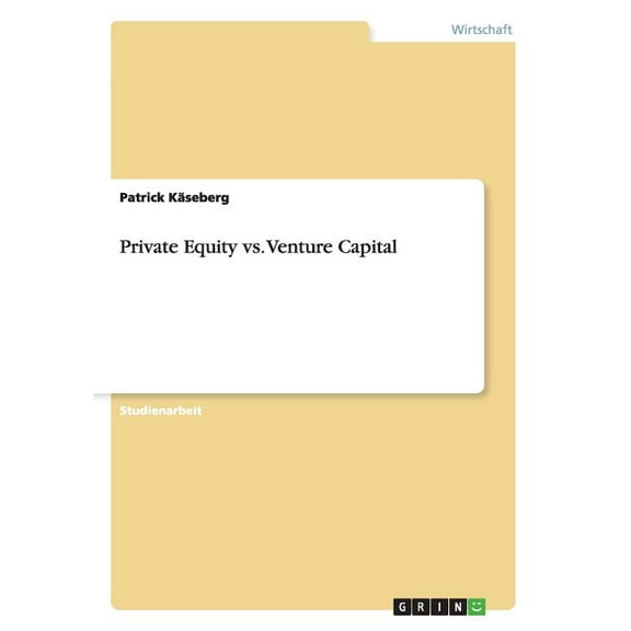 Private Equity vs. Venture Capital, (Paperback)