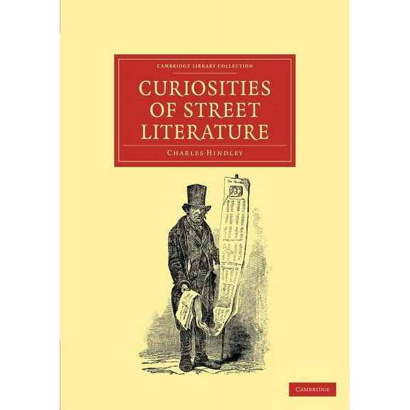 Cambridge Library Collection - Literary Curiosities of Street Literature, (Paperback)