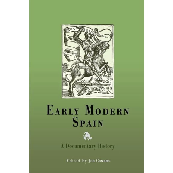 Early Modern Spain: A Documentary History, (Paperback)