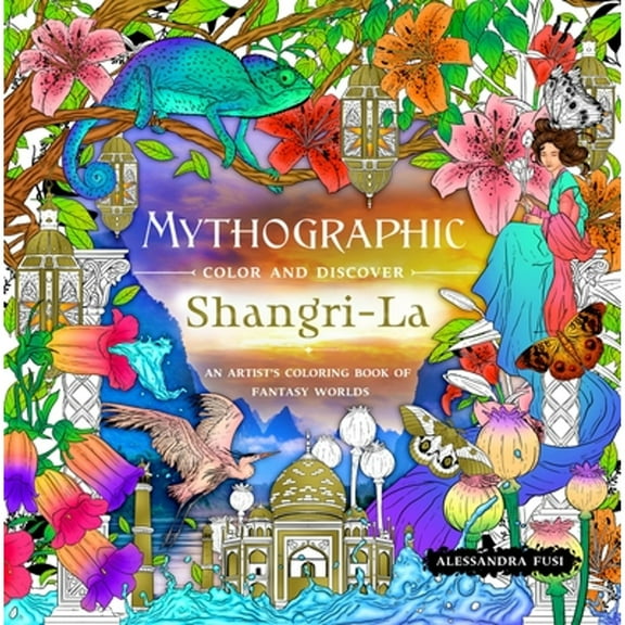 Pre-Owned Mythographic Color and Discover: Shangri-La: An Artist's Coloring Book of Fantasy Worlds (Paperback) by Alessandra Fusi