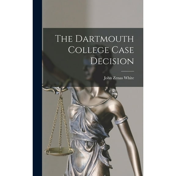 The Dartmouth College Case Decision (Hardcover)