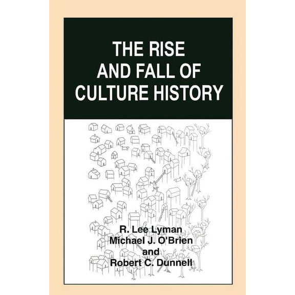 The Rise and Fall of Culture History, (Paperback)