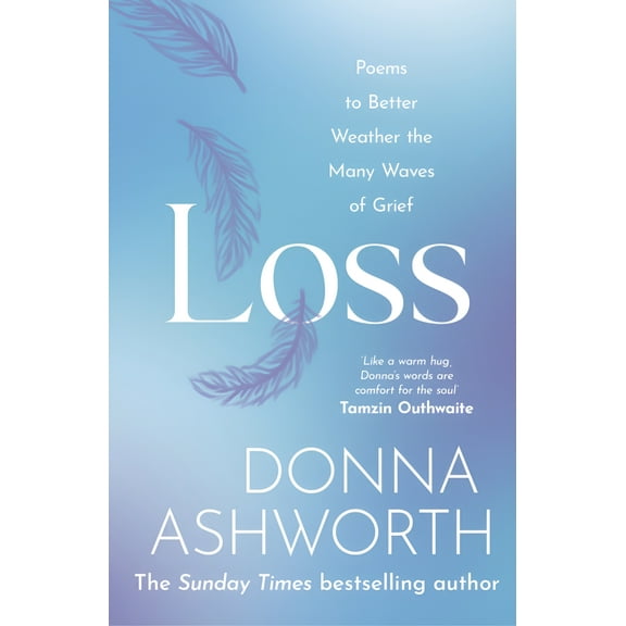 Donna Ashworth: Loss: Poems to Better Weather the Many Waves of Grief, Book 1 (Hardcover)