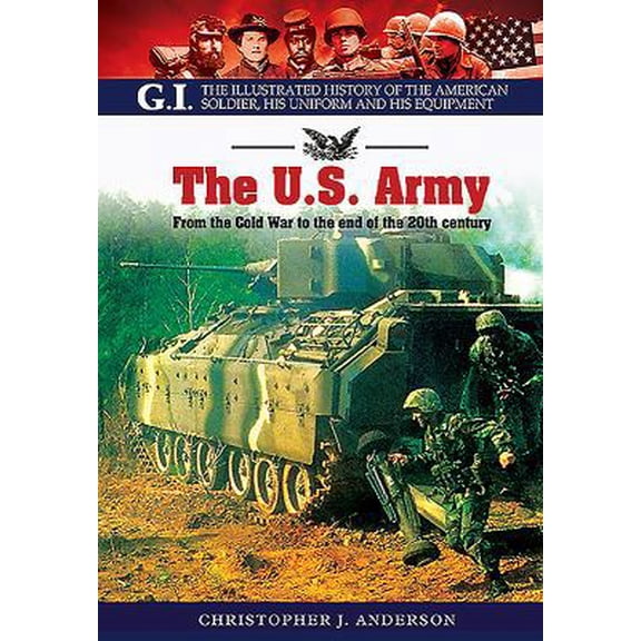 Pre-Owned The US Army: From the Cold War to the End of the 20th Century (Paperback) 184832815X 9781848328150