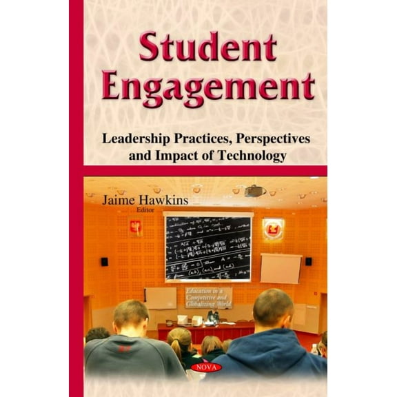 Student Engagement : Leadership Practices, Perspectives and Impact of Technology