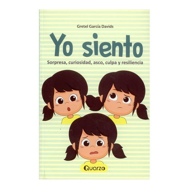 Yo Siento Sorpresa, Curiosidad, Asco, Culpa y Resiliencia Talleres Lectorum Gretel García Davids
