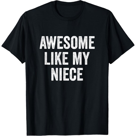 Playful Comfort Tee - Awesome Like My Niece T-Shirt