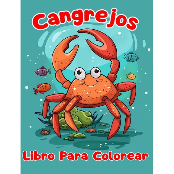 Libro Para Colorear de Cangrejos: PÃ¡ginas Simples Para Colorear de Cangrejos Para NiÃ±os de 1 a 3 AÃ±os, (Hardcover)