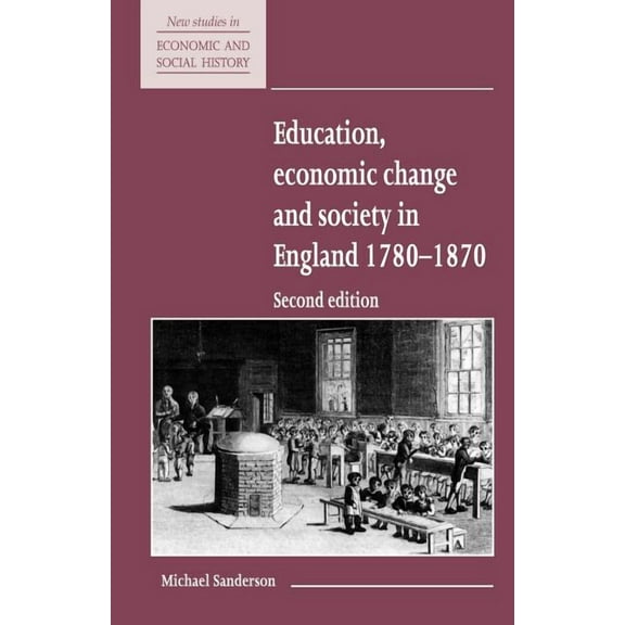 New Studies in Economic and Social Histo Education, Economic Change and Society in England 1780 1870, Book 15, (Paperback)
