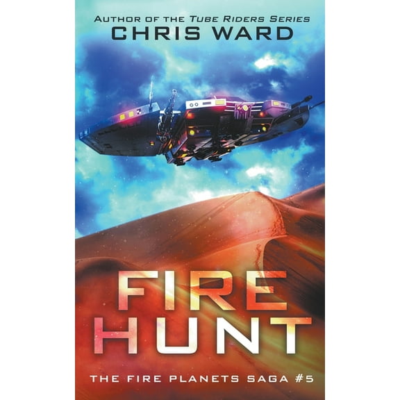 The Fire Planets Saga Fire Hunt, Book 5, (Paperback)