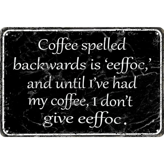Funny Office Humor Decor Vintage Metal Tin Signs: 'Coffee Spelled Backwards Is Eeffoc', 'Until I've Had My Coffee, I Don't Give Eeffoc', Home Pub Kitchen Retro Art Wall Decoration 8x12