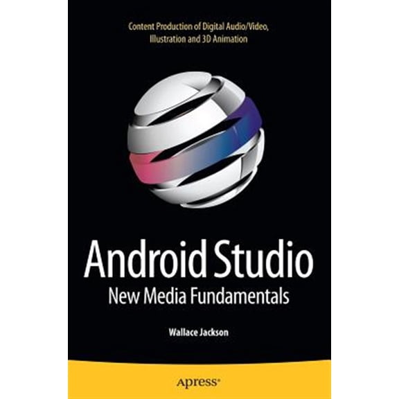 Pre-Owned Android Studio New Media Fundamentals: Content Production of Digital Audio/Video, Illustration and 3D Animation (Paperback)
