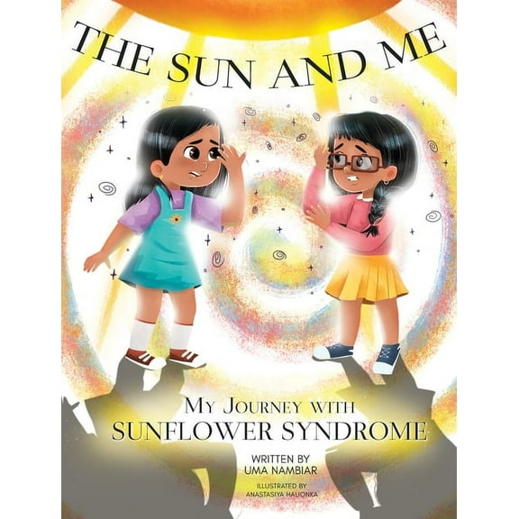 The Sun and Me: My Journey with Sunflower Syndrome, (Hardcover)