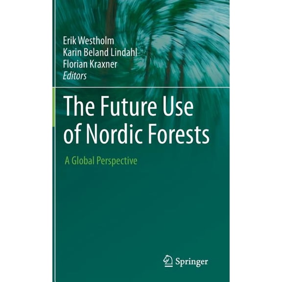 The Future Use of Nordic Forests: A Global Perspective, (Hardcover)