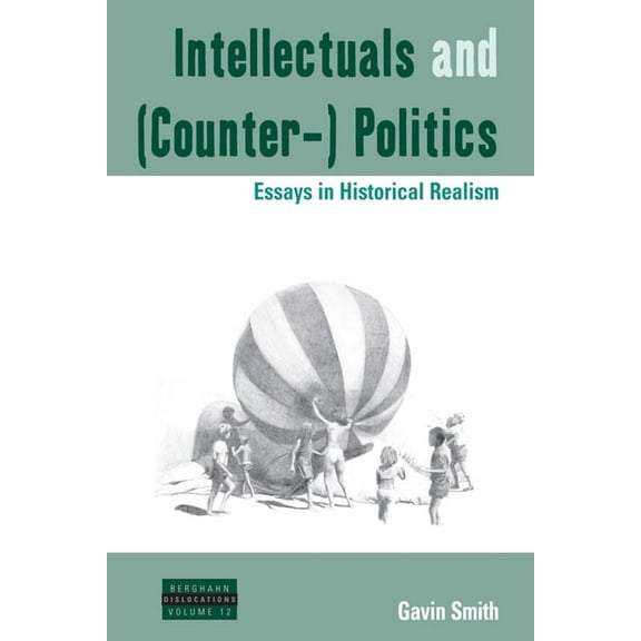 Dislocations Intellectuals and (Counter-) Politics: Essays in Historical Realism, Book 12, (Paperback)