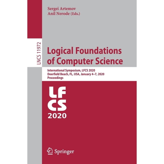 Logical Foundations of Computer Science: International Symposium, Lfcs 2020, Deerfield Beach, Fl, Usa, January 4-7, 2020, (Paperback)