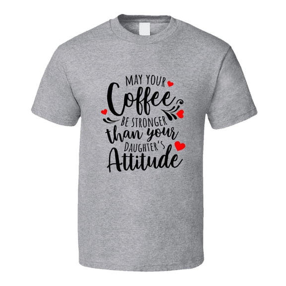 May Your Coffee Be Stronger Than Your Toddler Funny Loving Tshirt Cool Mother's Day Tee For Mother T Shirt