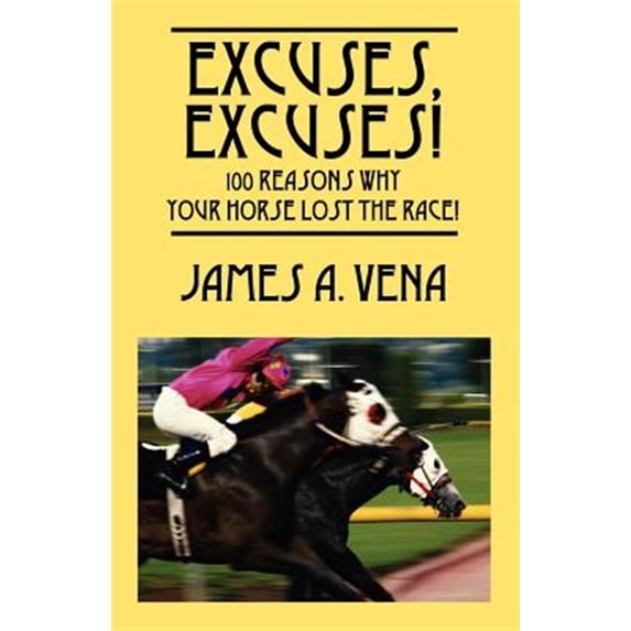 Pre-Owned Excuses, Excuses! 100 Reasons Why Your Horse Lost the Race! Paperback