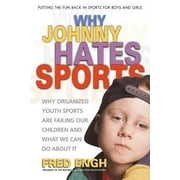 Angle View: Why Johnny Hates Sports: Why Organized Youth Sports Are Failing Our Children and What We Can Do about It [Paperback - Used]