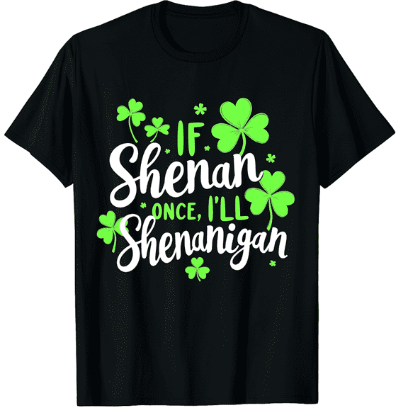 If I Shenan Once I'll Shenanigan Again Men Women Short Sleeve Graphic T-Shirt, Funny Gift