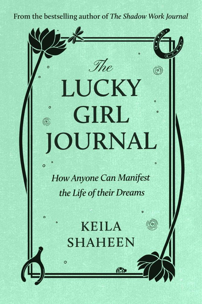 The Lucky Girl Journal: How Anyone Can Manifest the Life of Their Dreams (Paperback)
